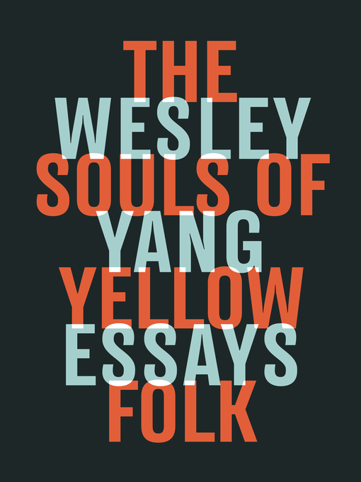 Title details for The Souls of Yellow Folk by Wesley Yang - Available